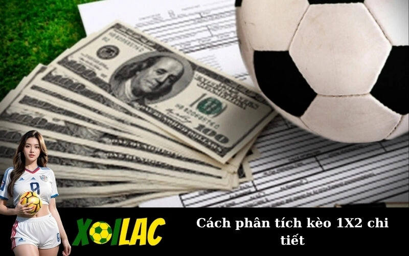 Cách phân tích kèo 1X2 chi tiết