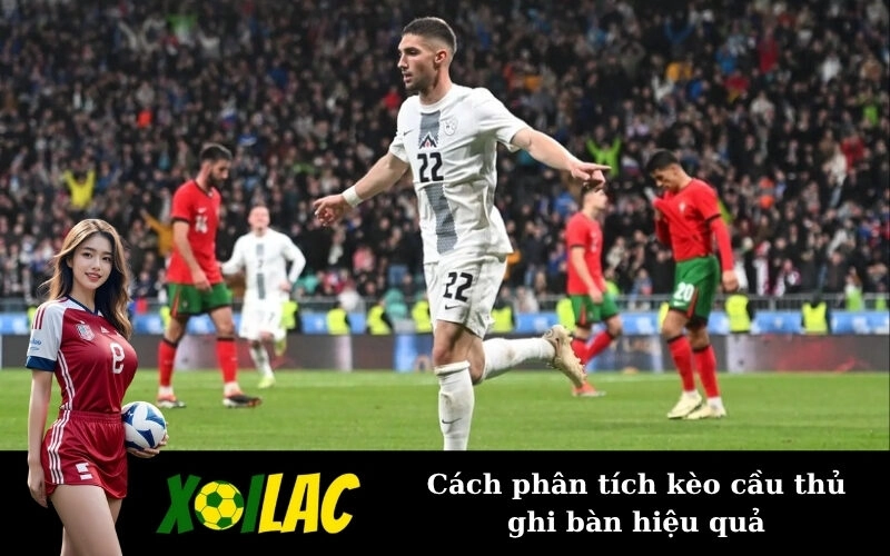 Cách phân tích kèo cầu thủ ghi bàn hiệu quả